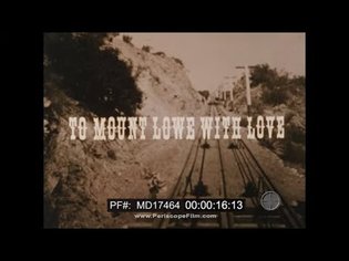 " TO MOUNT LOWE WITH LOVE " - PASADENA &amp; MT. WILSON FUNICULAR RAILROAD THADDEUS LOWE MD17464
