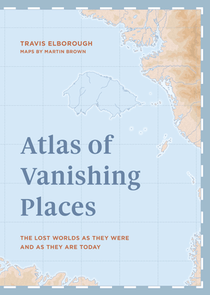 travis-elborough-atlas-of-vanishing-places_-the-lost-worlds-as-they-were-and-as-they-are-today-white-lion-publishing-2019-.pdf