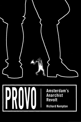 provo_-amsterdam-s-anarchist-revolt-richard-kempton.pdf