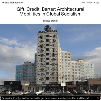 Gift, Credit, Barter: Architectural Mobilities in Global Socialism - Architecture - e-flux