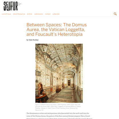 Between Spaces: The Domus Aurea, the Vatican Loggetta, and Foucault’s Heterotopia | SEQUITUR. we follow art