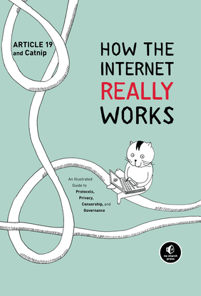 how-the-internet-really-works-an-illustrated-guide-to-protocols-privacy-censorship-and-governance-1nbsped-9781718500297-9781...