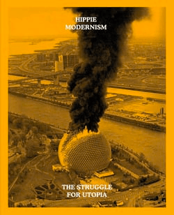 BOOK: Hippie Modernism, The Struggle for Utopia