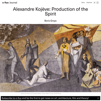 Alexandre Kojève: Production of the Spirit - Journal #134