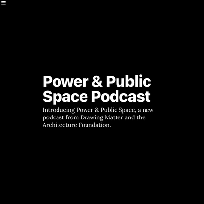 Power &amp; Public Space Podcast | Architecture Foundation