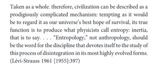 Claude Lévi-Strauss, in the final pages of "Tristes tropiques” 