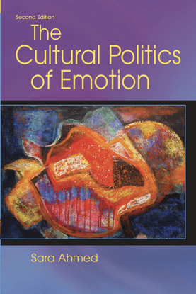 Sara Ahmed - Cultural Politics of Emotion