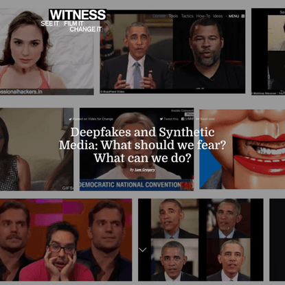 Deepfakes and Synthetic Media: What should we fear? What can we do? - WITNESS Blog
