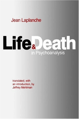 jean-laplanche-life-and-death-in-psychoanalysis-1985-.pdf