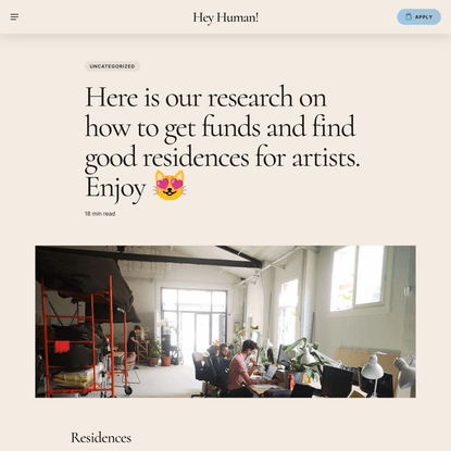 Here is our research on how to get funds and find good residences for artists. Enjoy 😻 - Hey Human!