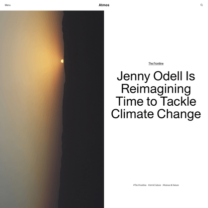 Jenny Odell Is Reimagining Time to Tackle Climate Change | Atmos