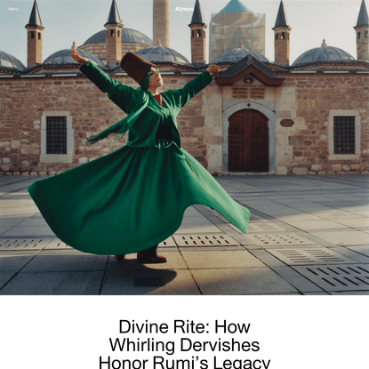 Divine Rite: How Whirling Dervishes Honor Rumi’s Legacy | Atmos
