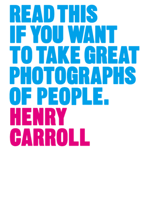 carroll-henry-read-this-if-you-want-to-take-great-photographs-of-people-laurence-king-publishing-2015-.pdf