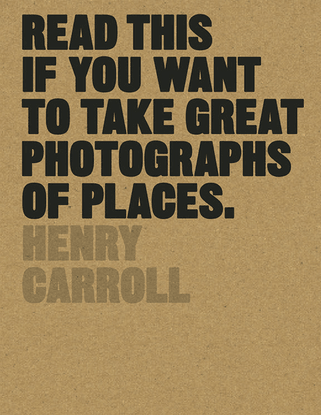 henry-carroll-read-this-if-you-want-to-take-great-photographs-of-places-laurence-king-publishing-2018-.pdf