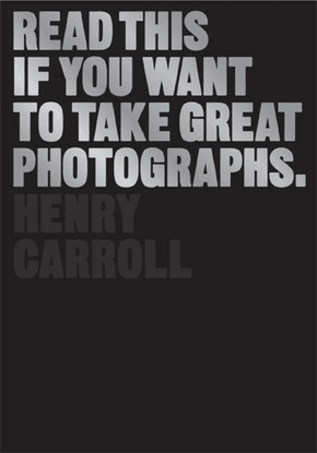 carroll-henry-read-this-if-you-want-to-take-great-photographs-laurence-king-publishing-ltd-2018-.pdf