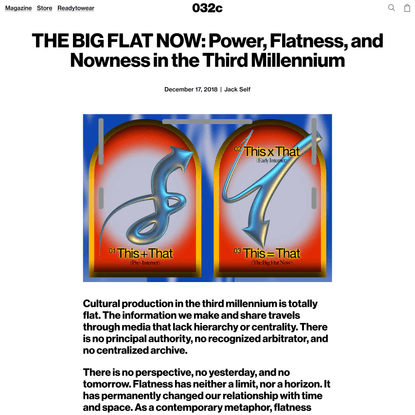 THE BIG FLAT NOW: Power, Flatness, and Nowness in the Third Millennium