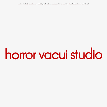 Horror Vacui Studio – Creative studio &amp; consultancy specializing in brand expression and visual identity within fashion, lux...