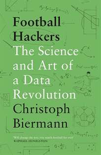 Biermann (2019) Fooball Hackers: The Science and Art of a Data Revolution
