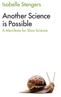 Stengers (2018 [2013]) Another Science is Possible: A Manifesto for Slow Science