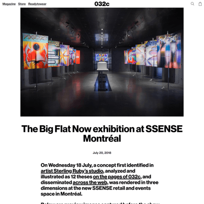 The Big Flat Now exhibition at SSENSE Montréal