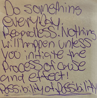 DoSomethingEverydayRegardless.NothingWillHappenUnlessYouInitiateTheProcessOfCauseAndEffect