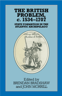 The British Problem, c. 1534–1707: State Formation in the Atlantic Archipelago – Brendan Bradshaw, John Morrill (Eds.) (1996)