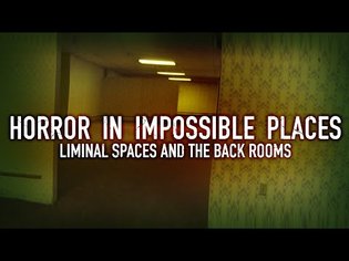 Horror in Impossible Places: Liminal Spaces and The Backrooms