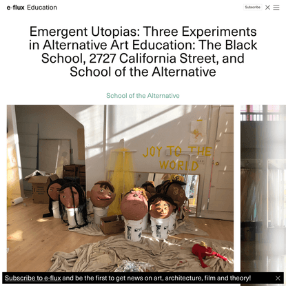 Emergent Utopias: Three Experiments in Alternative Art Education: The Black School, 2727 California Street, and School of th...