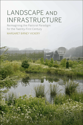 margaret-birney-vickery-landscape-and-infrastructure_-reimagining-the-pastoral-paradigm-for-the-twenty-first-century-2020-bl...