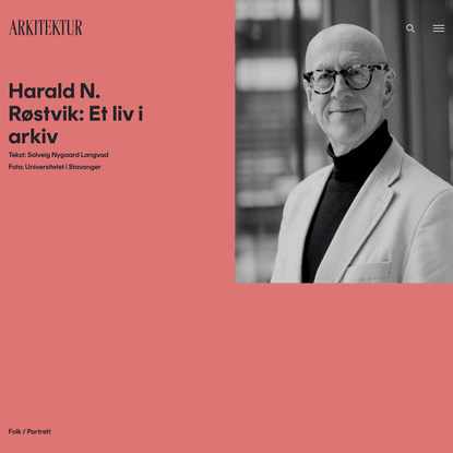 Harald N. Røstvik: Et liv i arkiv - Arkitektur
