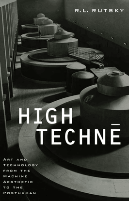 rutsky_rl_high_techne_art_and_technology_from_the_machine_aesthetic_to_the_posthuman.pdf