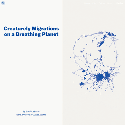 Creaturely Migrations on a Breathing Planet – David Abram