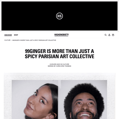 99GINGER Is More Than Just a Spicy Parisian Art Collective