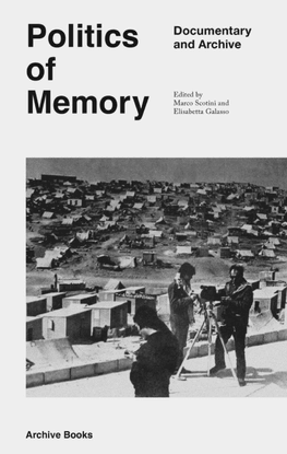 scotini_marco_galasso_elisabetta_eds_politics_of_memory_documentary_and_archive_2017.pdf