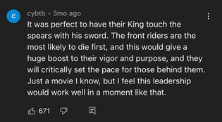 It was perfect to have their King touch the spears with his sword. The front riders are the most likely to die first, and this would give a huge boost to their vigor and purpose, and they will critically set the pace for those behind them. Just a movie I know, but I feel this leadership would work well in a moment like that.