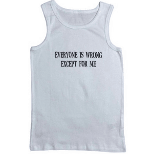 everyone is wrong except for me