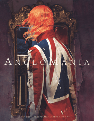 AngloMania: Tradition and Transgression in British Fashion Bolton