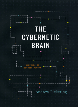Pickering - The Cybernetic Brain
