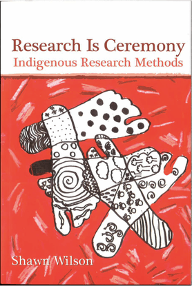 shawn-wilson-research-is-ceremony_-indigenous-research-methods-fernwood-publishing-2008-.pdf