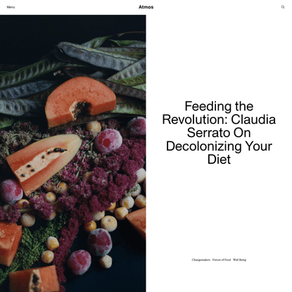 Feeding the Revolution: Claudia Serrato On Decolonizing Your Diet