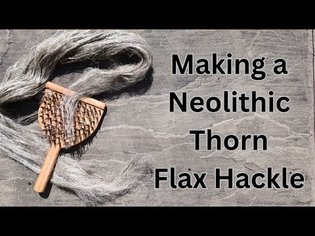 Making a Neolithic Thorn Flax Hackle