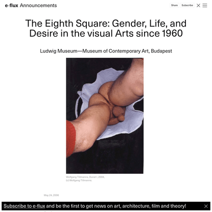 The Eighth Square: Gender, Life, and Desire in the visual Arts since 1960 - Announcements - e-flux