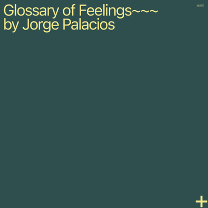 Glossary of Feelings~~~