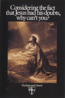 Considering the fact that Jesus had his doubts, why can't you?