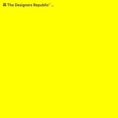 Thinking and doing — The Designers Republic™