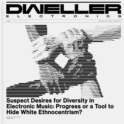 Suspect Desires for Diversity in Electronic Music: Progress or a Tool to Hide White Ethnocentrism?
