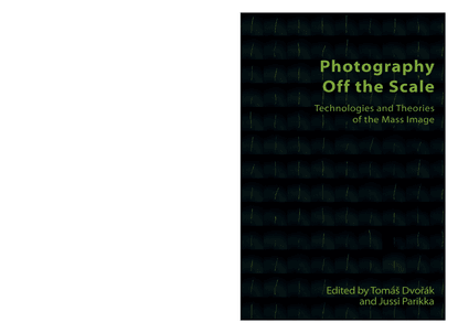 technicities-toma-s-dvor-a-tomas-dvora-jussi-parikka-photography-off-the-scale_-technologies-and-theories-of-the-mass-image-.pdf