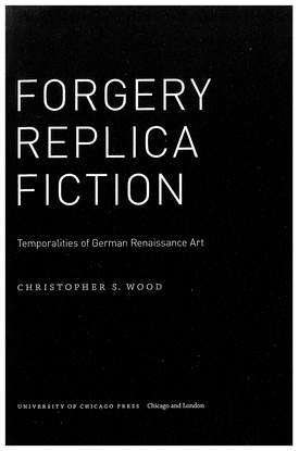 Forgery Replica Fiction: Temporalities of German Renaissance Art (entire book)