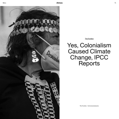 Yes, Colonialism Caused Climate Change, IPCC Reports