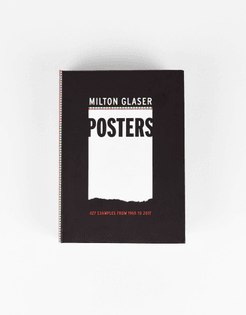 MILTON GLASER POSTERS: 427 EXAMPLES FROM 1965 TO 2017